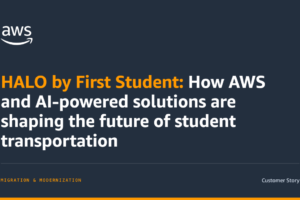 HALO by First Student: How AWS and AI-powered solutions are shaping the future of student transportation | Amazon Web Services