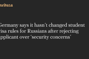 Germany says it hasn’t changed student visa rules for Russians after rejecting applicant over ‘security concerns’ — Meduza